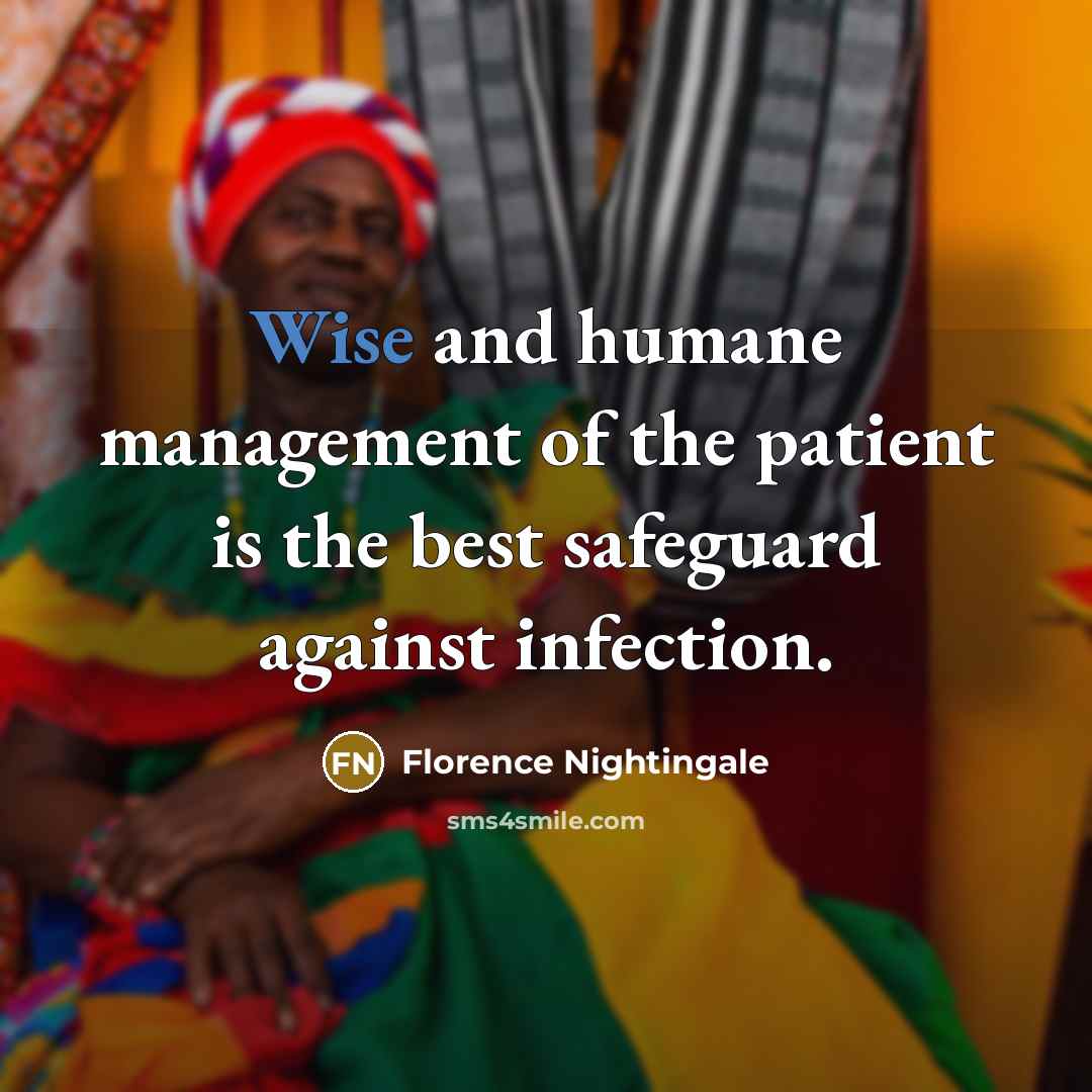 “Wise and humane management of the patient is the best…” quote by Florence Nightingale