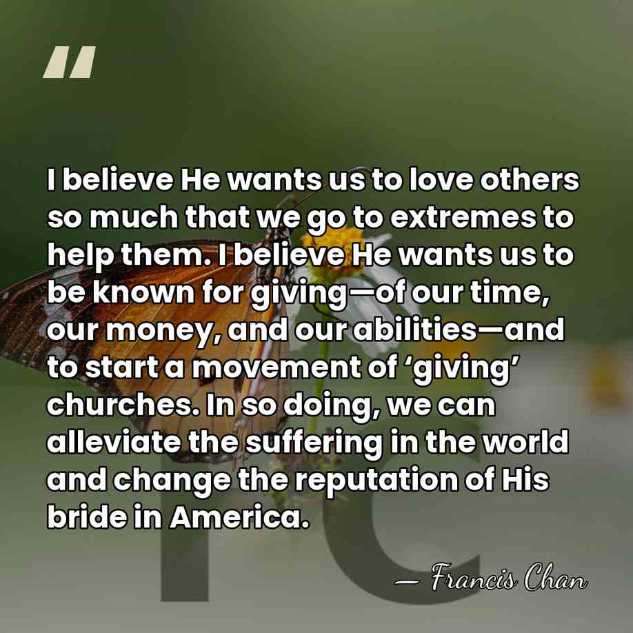 I believe He wants us to love others so much that we&hellip; - Francis Chan