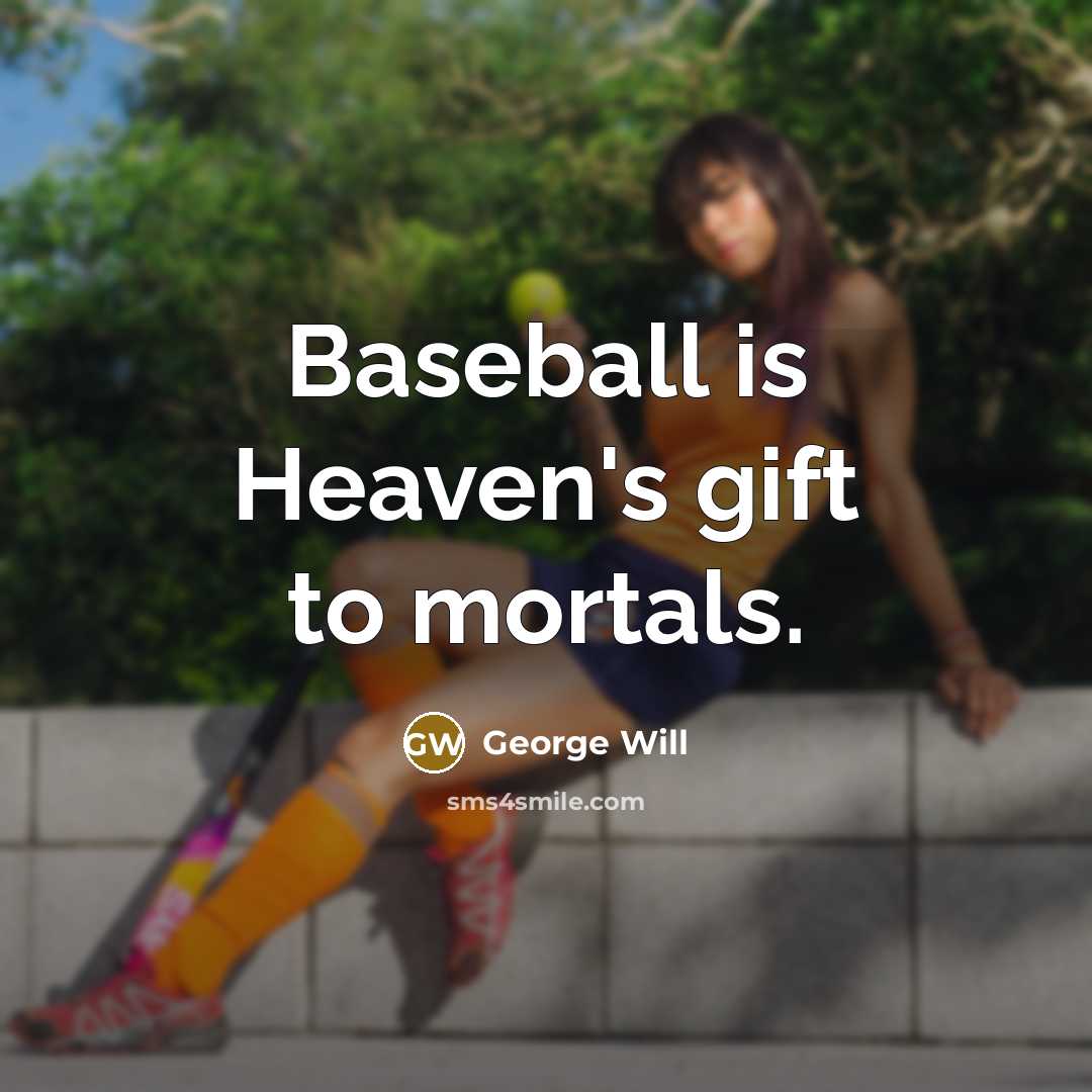 “Baseball is Heaven's gift to mortals.…” quote by George Will