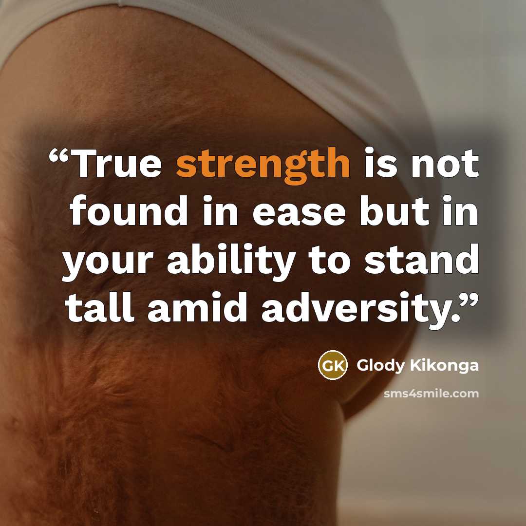 “True strength is not found in ease but in your ability to stand tall amid adversity.” quote by Glody Kikonga