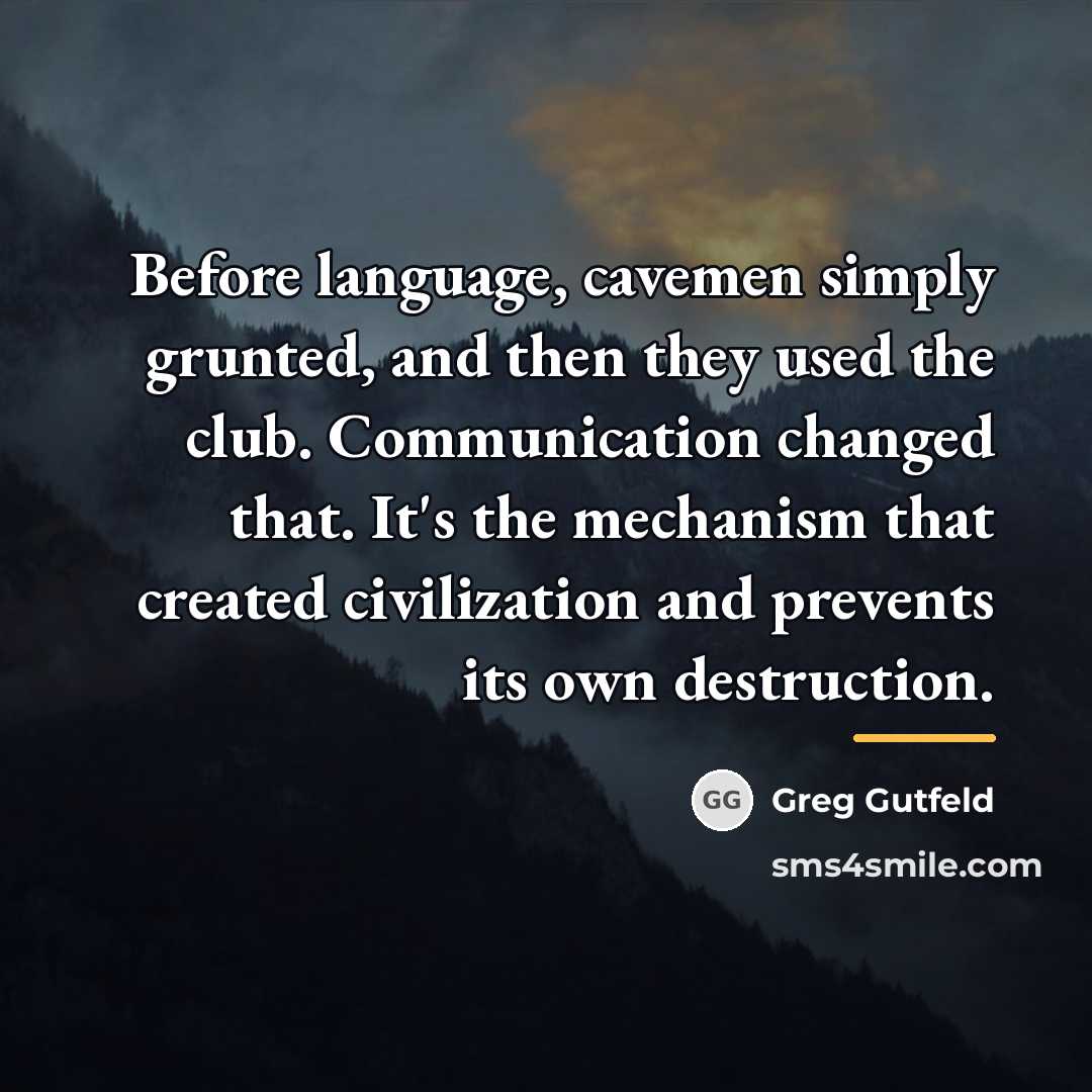 “Before language, cavemen simply grunted, and then they used the…” quote by Greg Gutfeld