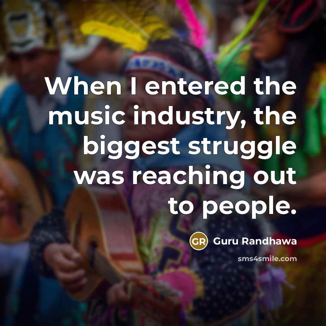 “When I entered the music industry, the biggest struggle was…” quote by Guru Randhawa