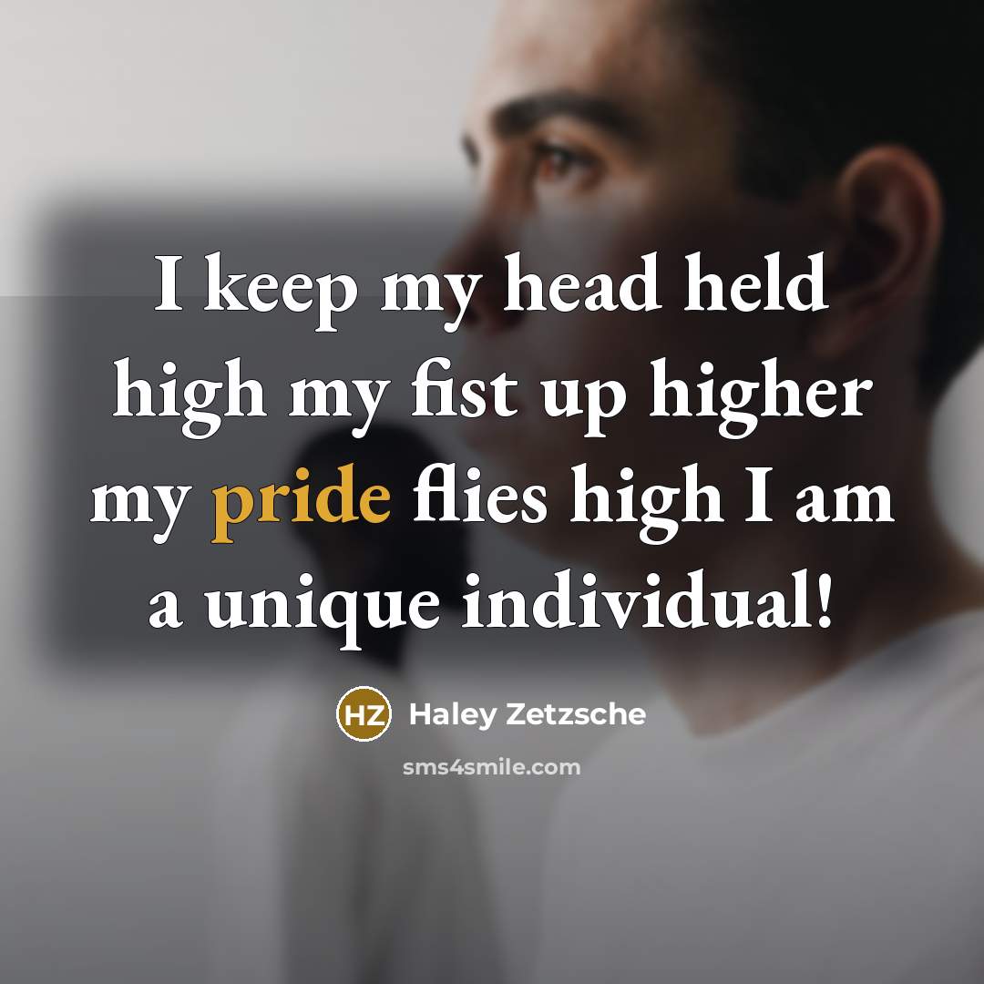 “I keep my head held high my fist up higher my pride flies high I am a unique individual!” quote by Haley Zetzsche
