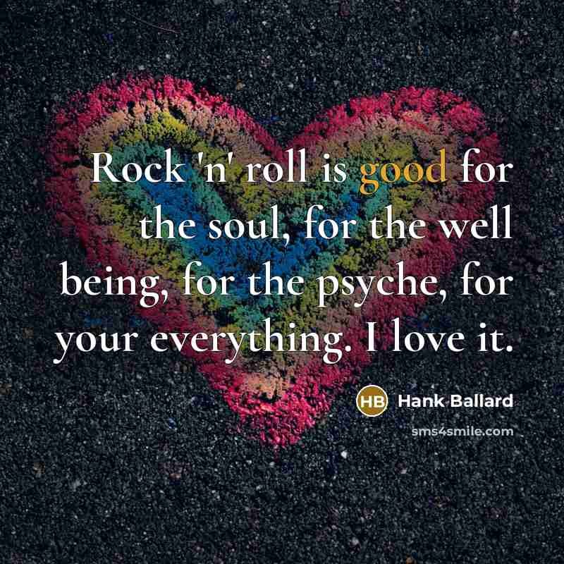 “Rock 'n' roll is good for the soul, for the…” quote by Hank Ballard