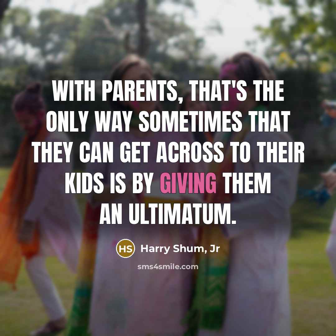 “With parents, that's the only way sometimes that they can…” quote by Harry Shum, Jr