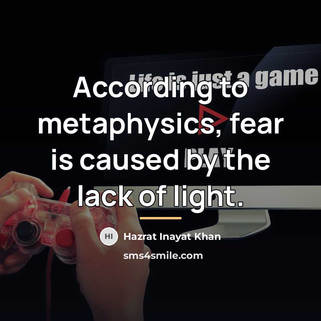 “According to metaphysics, fear is caused by the lack of…” quote by Hazrat Inayat Khan