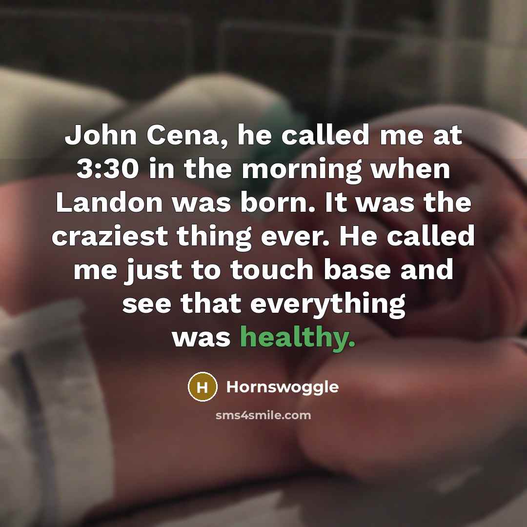 “John Cena, he called me at 3:30 in the morning…” quote by Hornswoggle