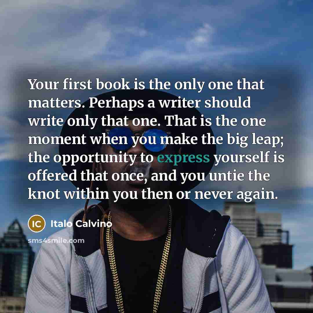 “Your first book is the only one that matters. Perhaps…” quote by Italo Calvino