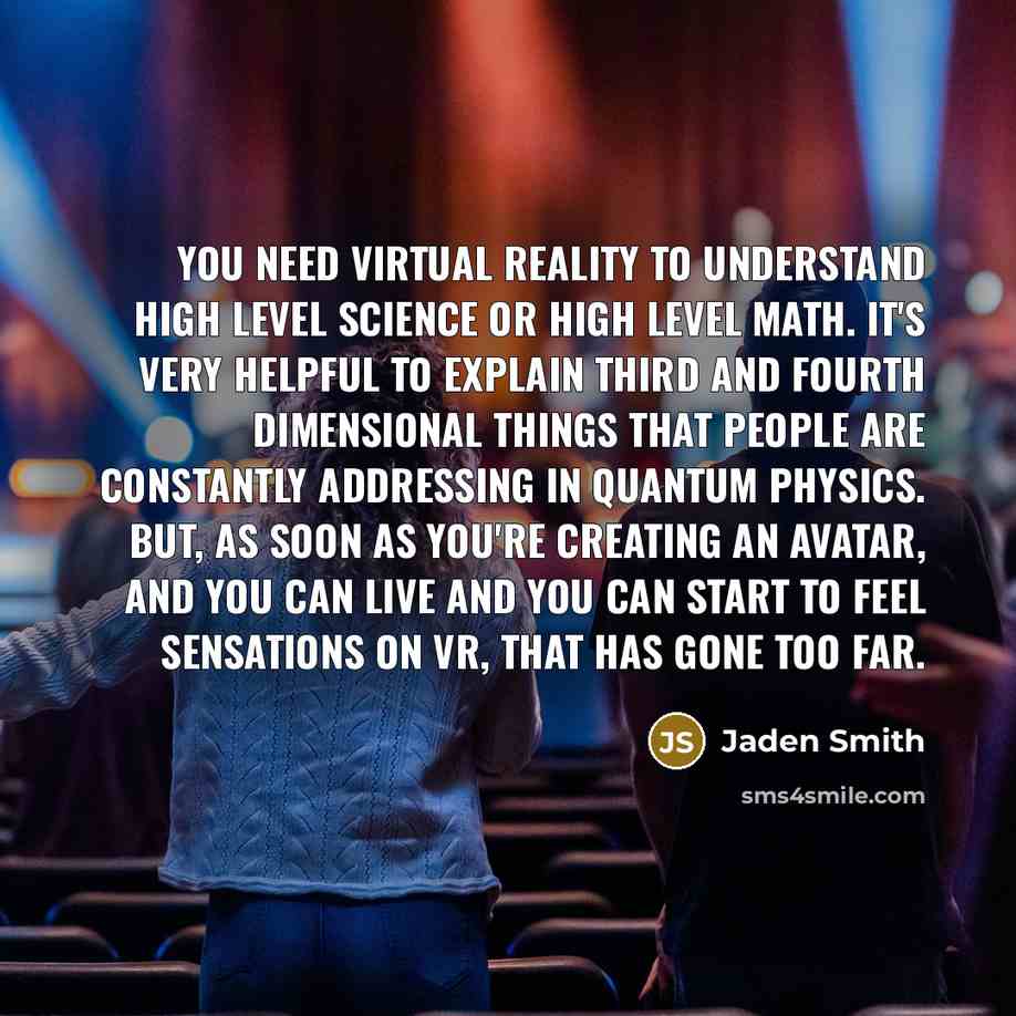 “You need virtual reality to understand high level science or…” quote by Jaden Smith