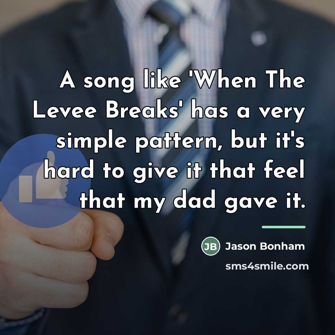 “A song like 'When The Levee Breaks' has a very…” quote by Jason Bonham