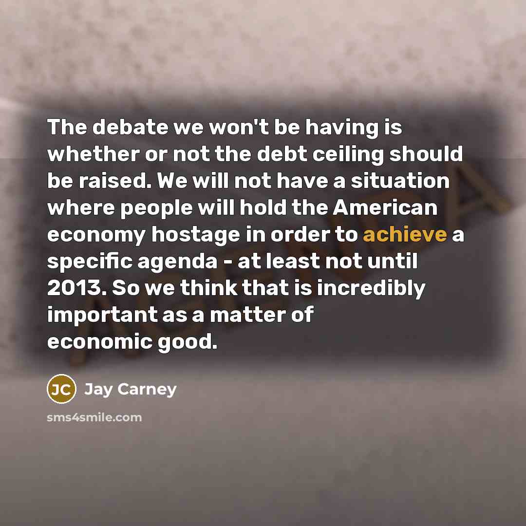 “The debate we won't be having is whether or not…” quote by Jay Carney