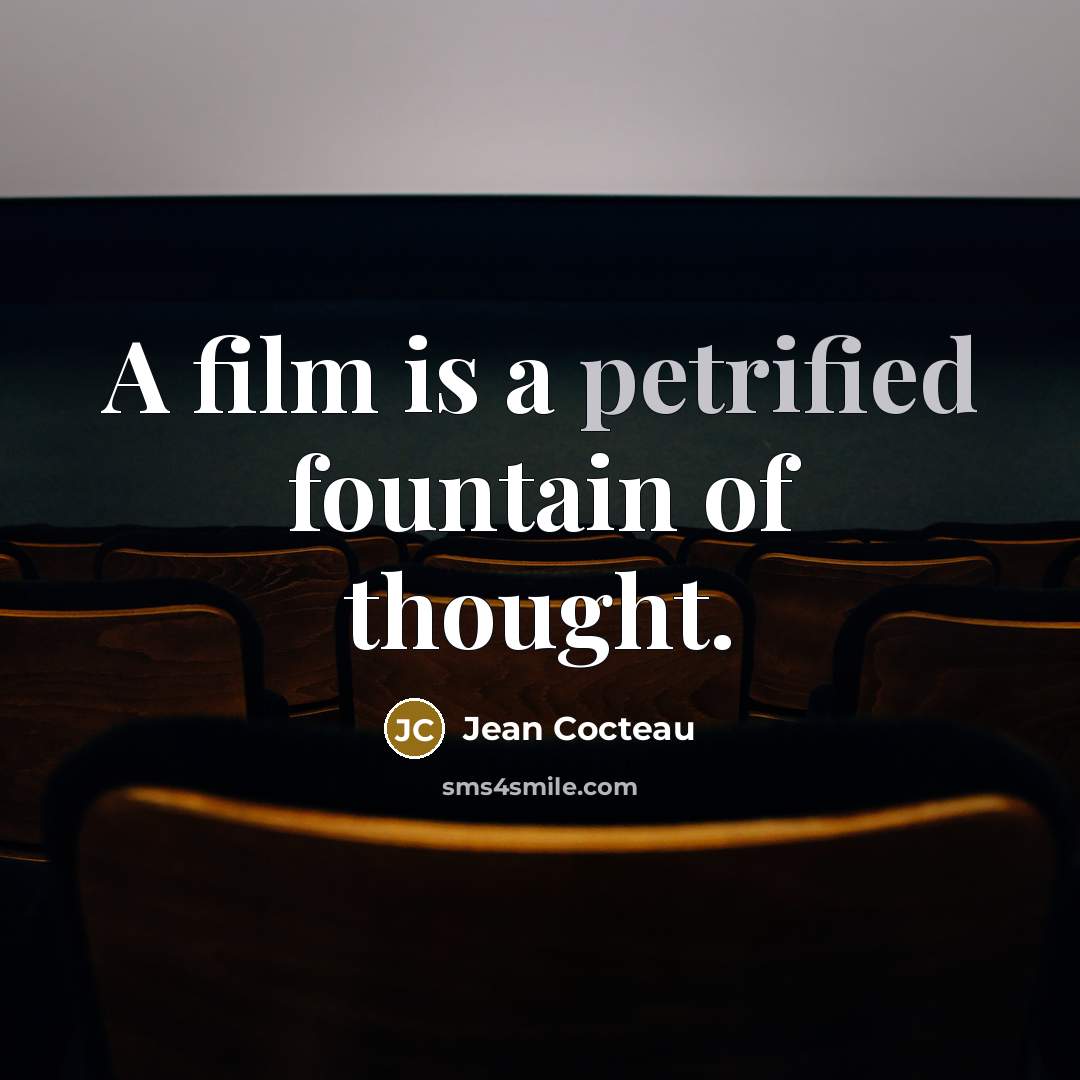 “A film is a petrified fountain of thought.…” quote by Jean Cocteau