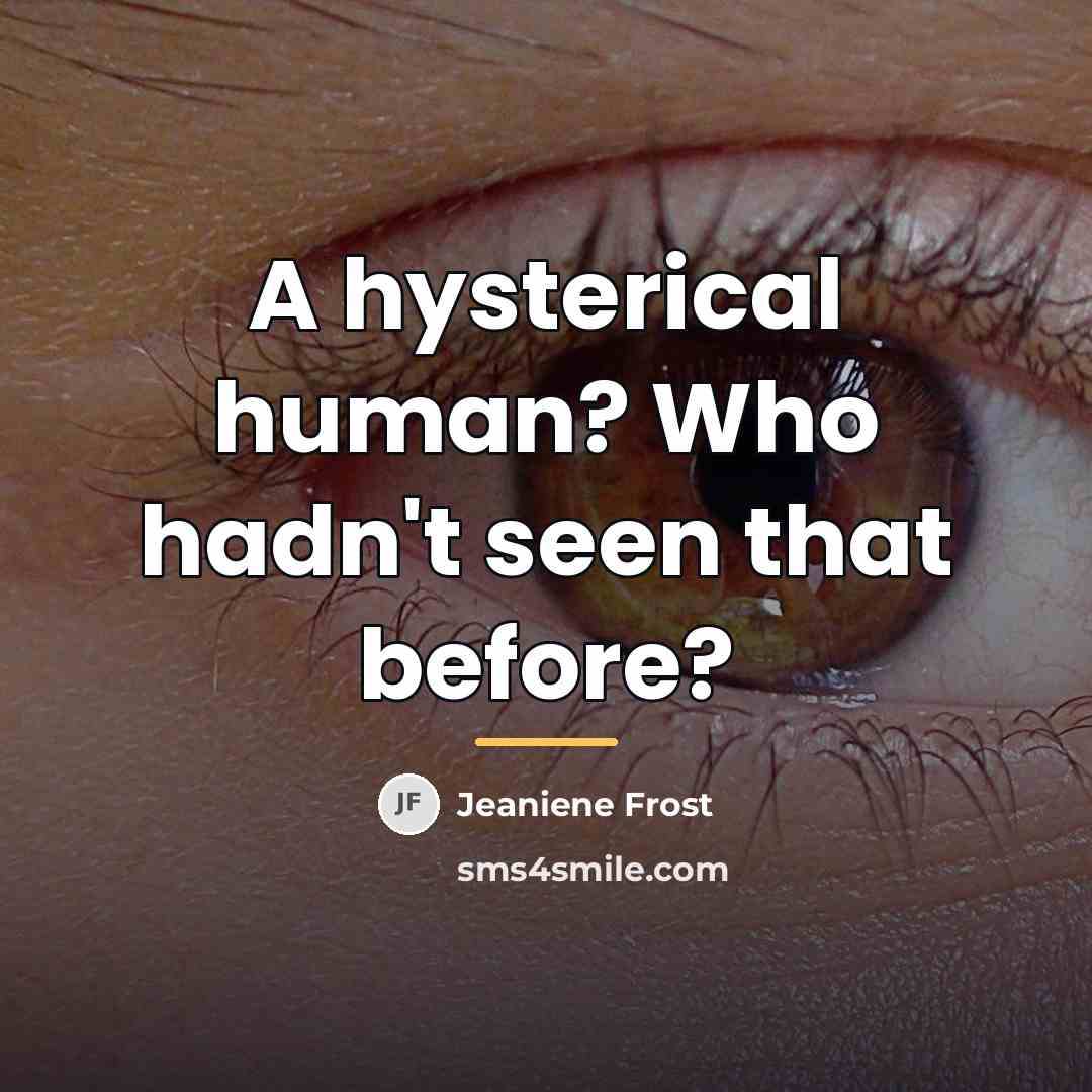 “A hysterical human? Who hadn't seen that before?…” quote by Jeaniene Frost