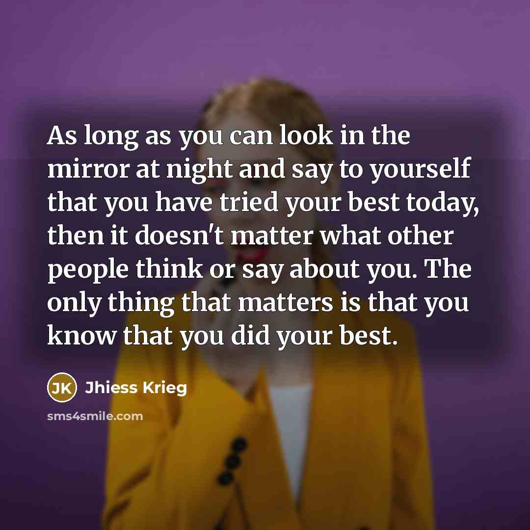 “As long as you can look in the mirror at…” quote by Jhiess Krieg