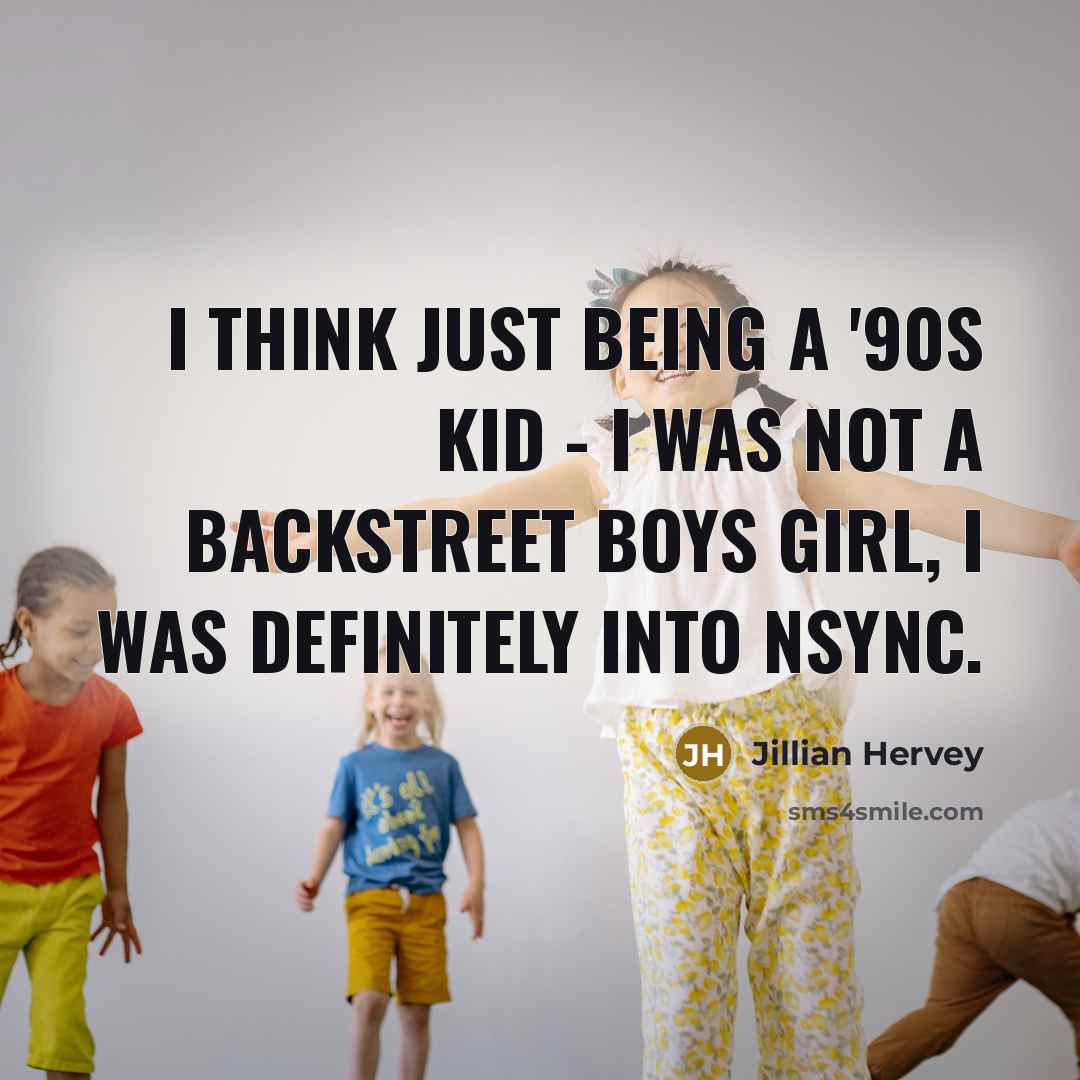 “I think just being a '90s kid - I was…” quote by Jillian Hervey