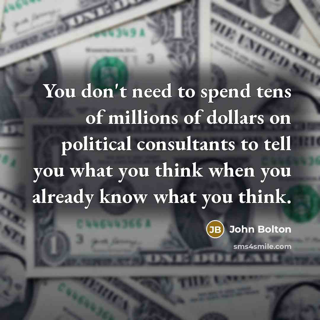 “You don't need to spend tens of millions of dollars…” quote by John Bolton