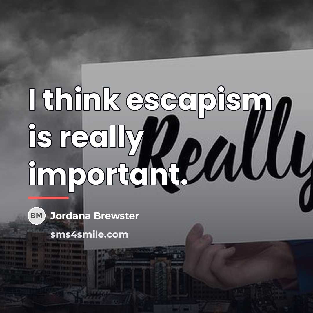 “I think escapism is really important.…” quote by Jordana Brewster