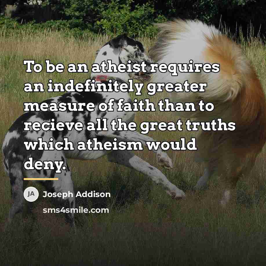 “To be an atheist requires an indefinitely greater measure of…” quote by Joseph Addison