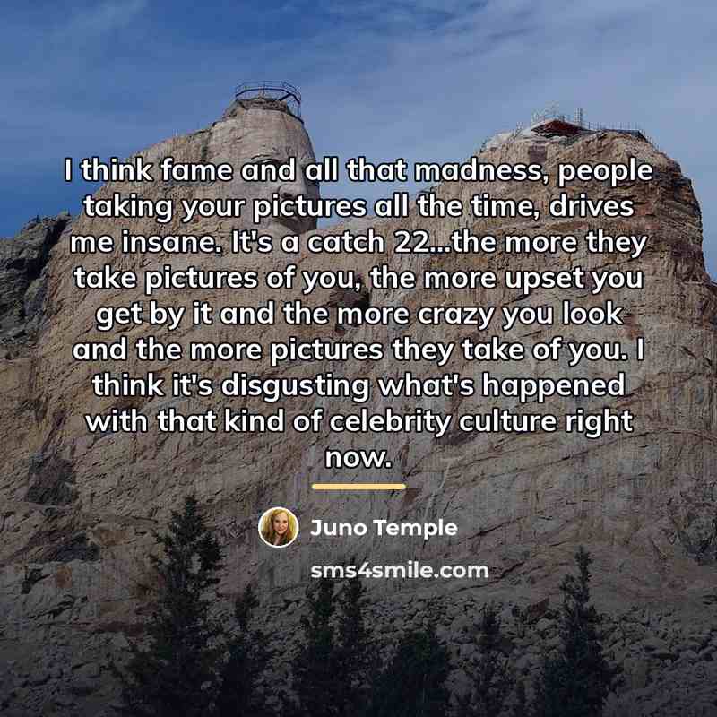 “I think fame and all that madness, people taking your…” quote by Juno Temple