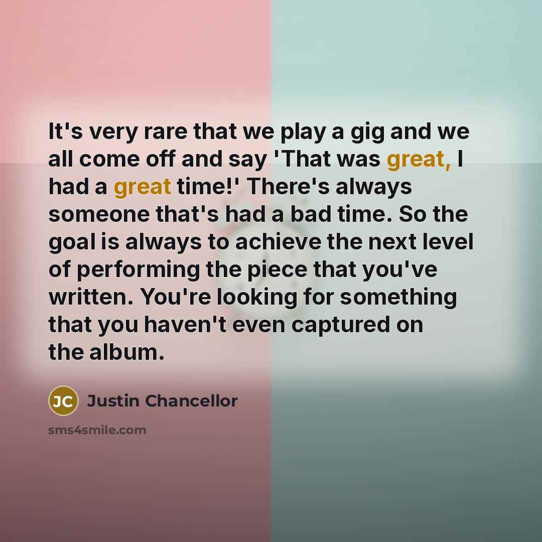 “It's very rare that we play a gig and we…” quote by Justin Chancellor