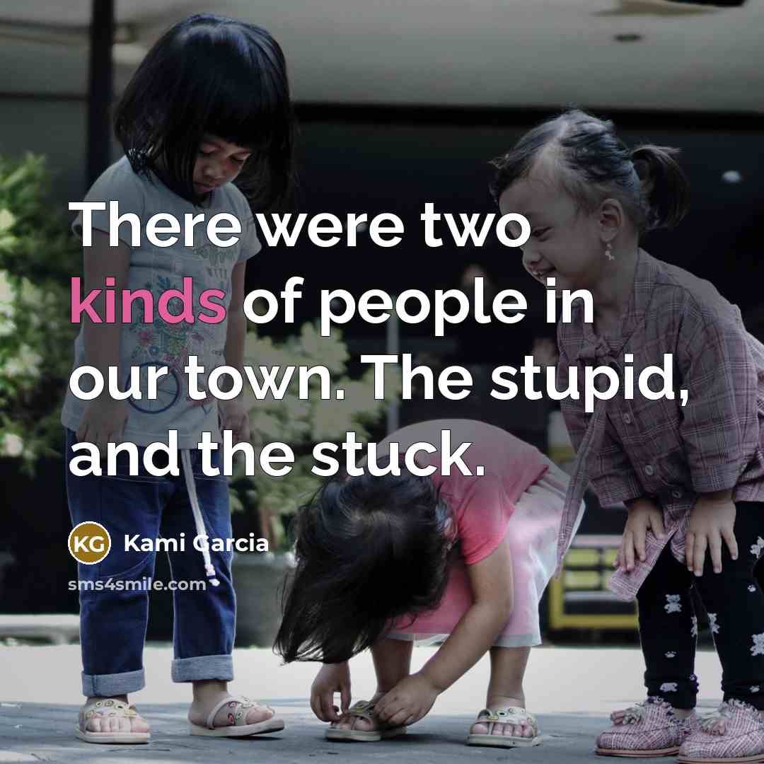 “There were two kinds of people in our town. The…” quote by Kami Garcia