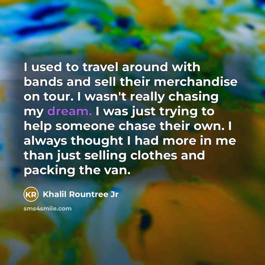 “I used to travel around with bands and sell their…” quote by Khalil Rountree Jr