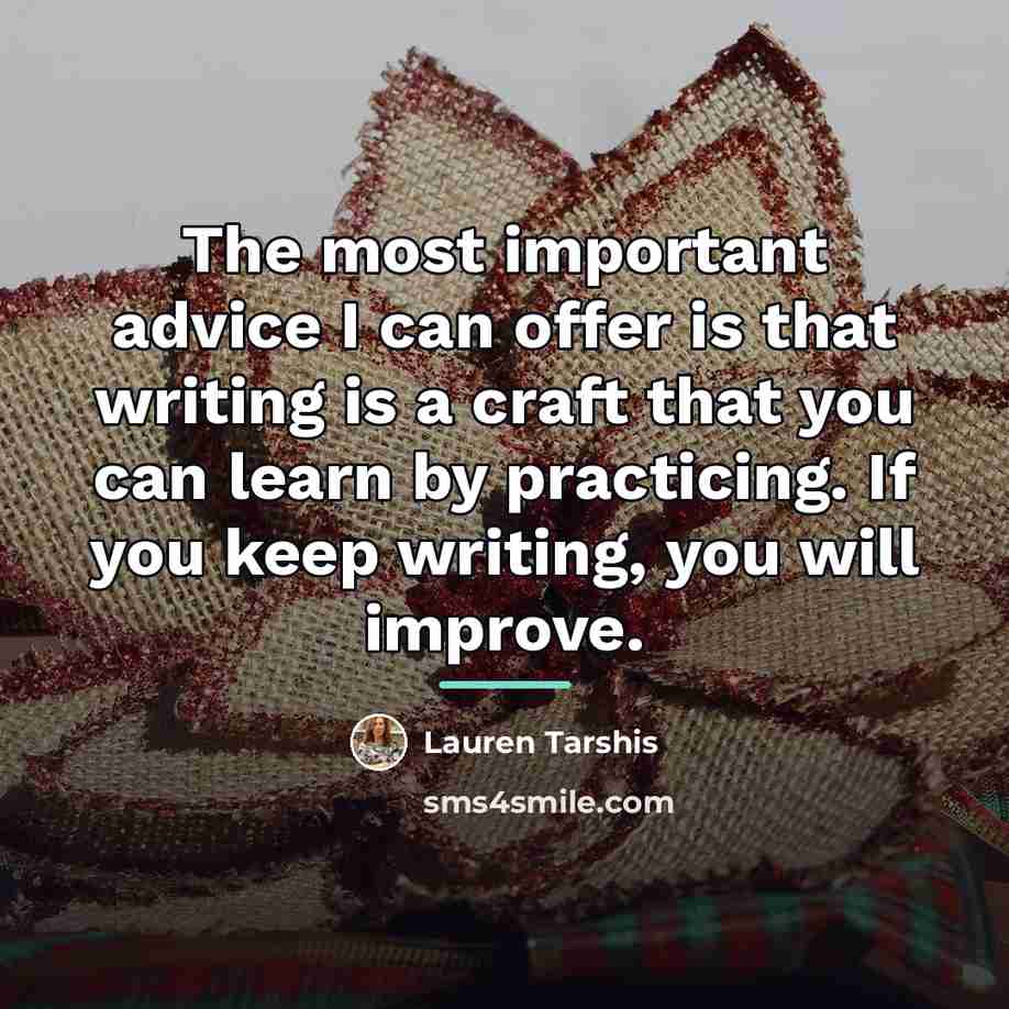 “The most important advice I can offer is that writing…” quote by Lauren Tarshis