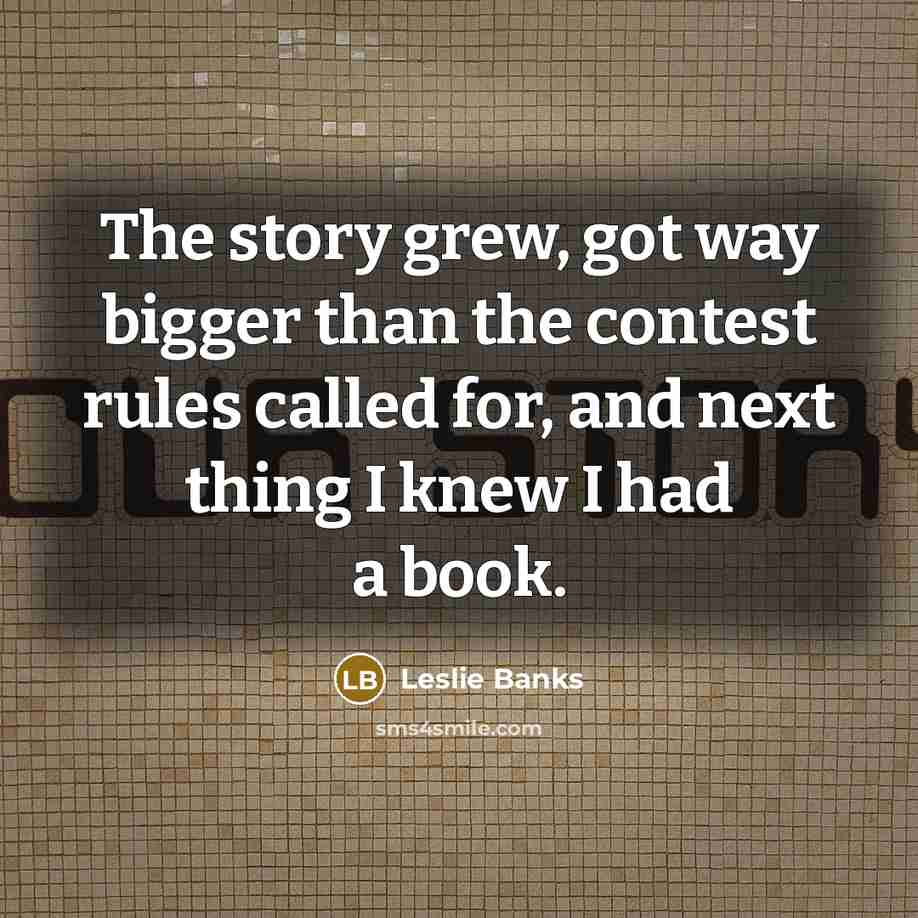 “The story grew, got way bigger than the contest rules…” quote by Leslie Banks