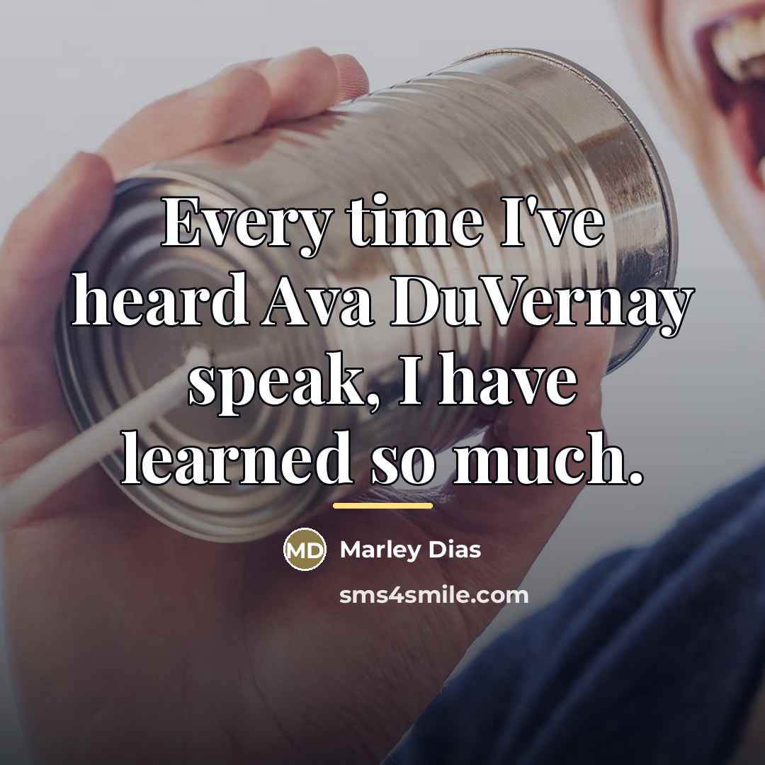 “Every time I've heard Ava DuVernay speak, I have learned…” quote by Marley Dias