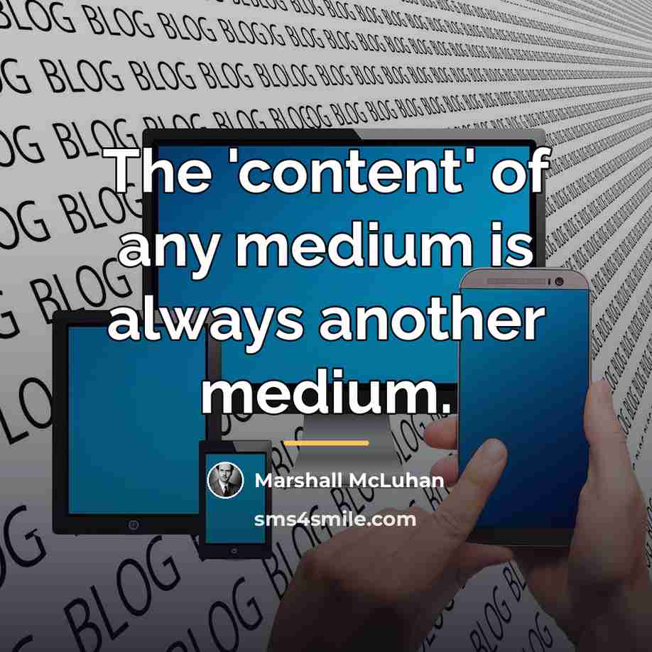 “The 'content' of any medium is always another medium.…” quote by Marshall McLuhan