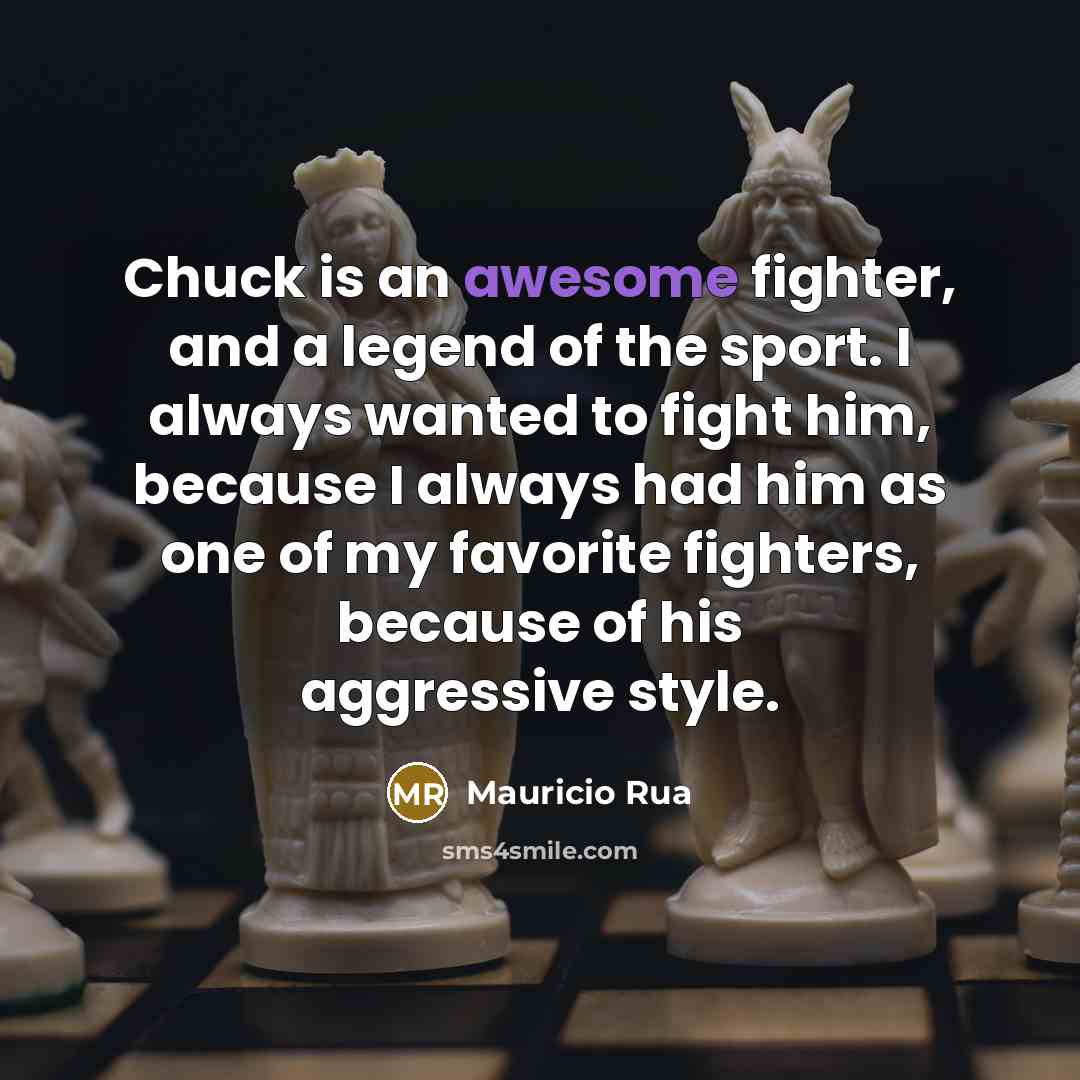 “Chuck is an awesome fighter, and a legend of the…” quote by Mauricio Rua