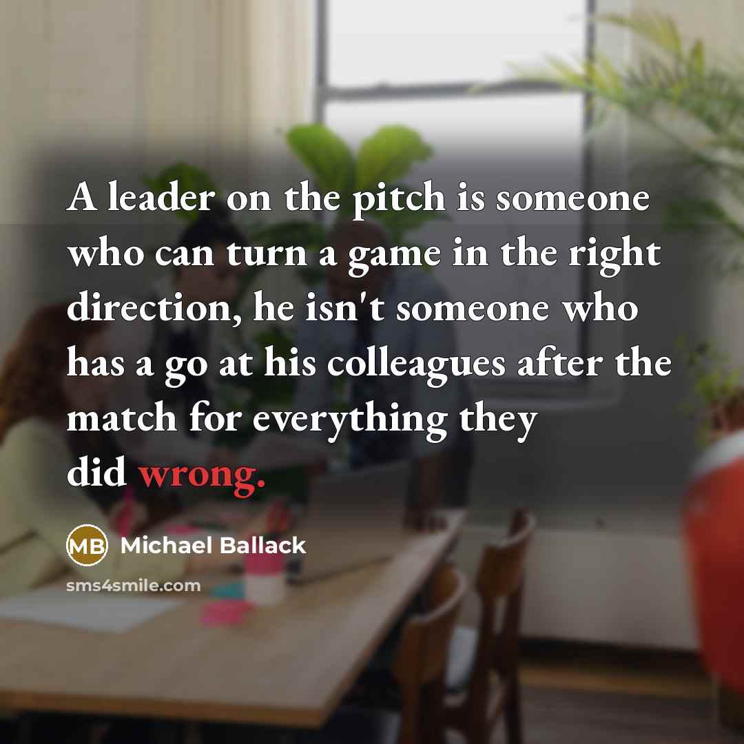 “A leader on the pitch is someone who can turn…” quote by Michael Ballack