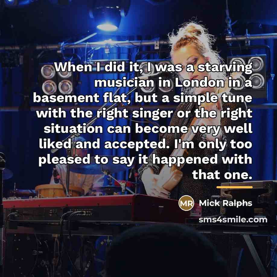 “When I did it, I was a starving musician in…” quote by Mick Ralphs