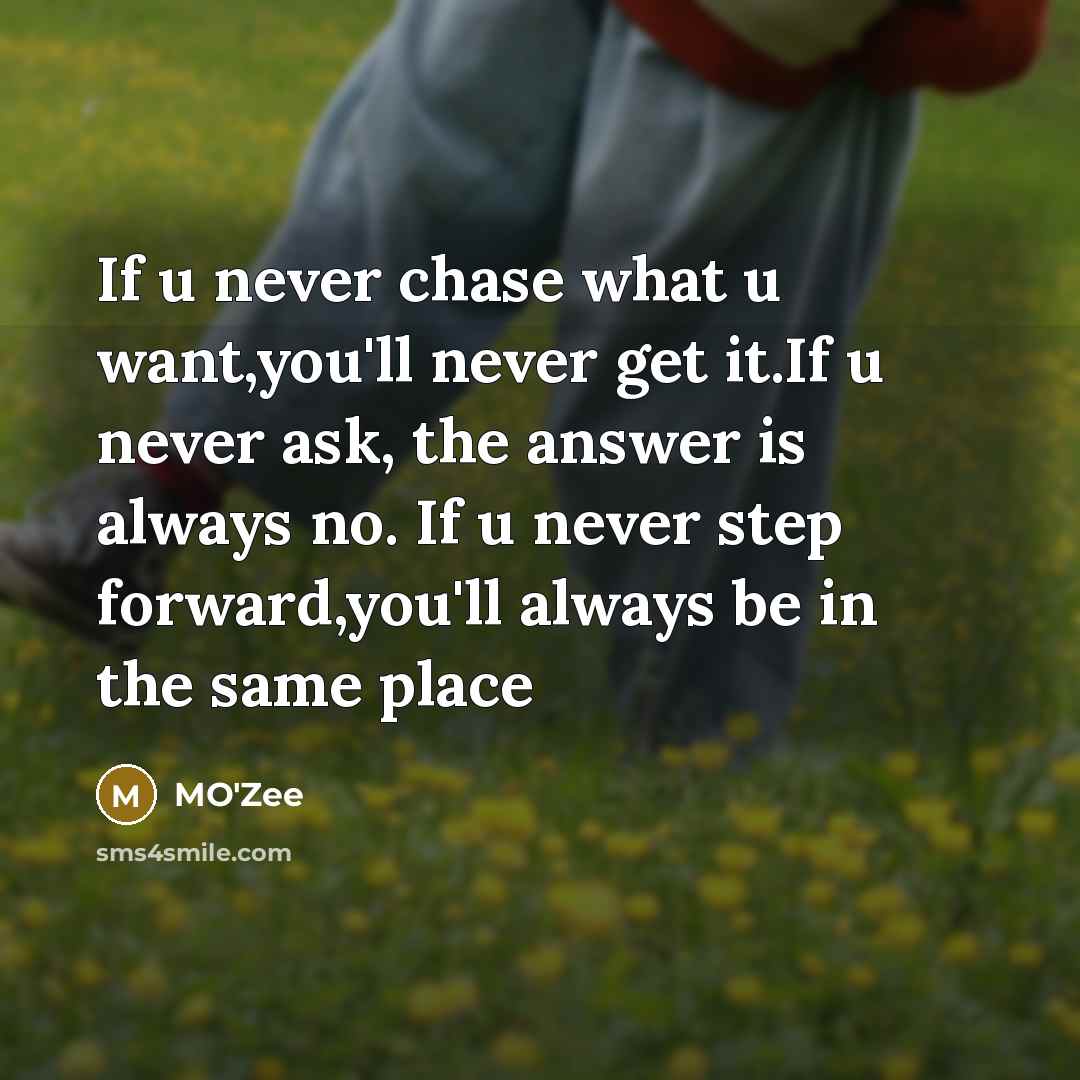 “If u never chase what u want,you'll never get it.If…” quote by MO'zee