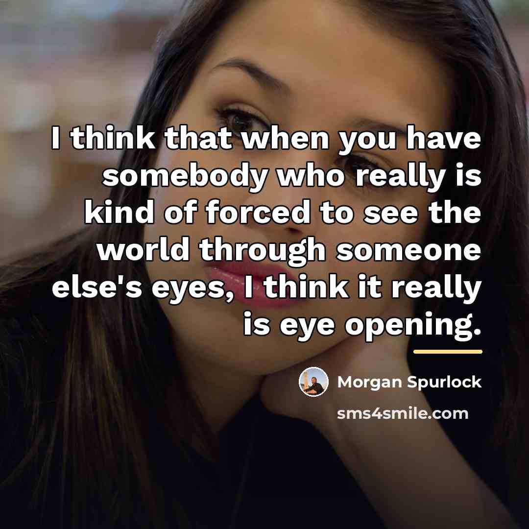 “I think that when you have somebody who really is…” quote by Morgan Spurlock