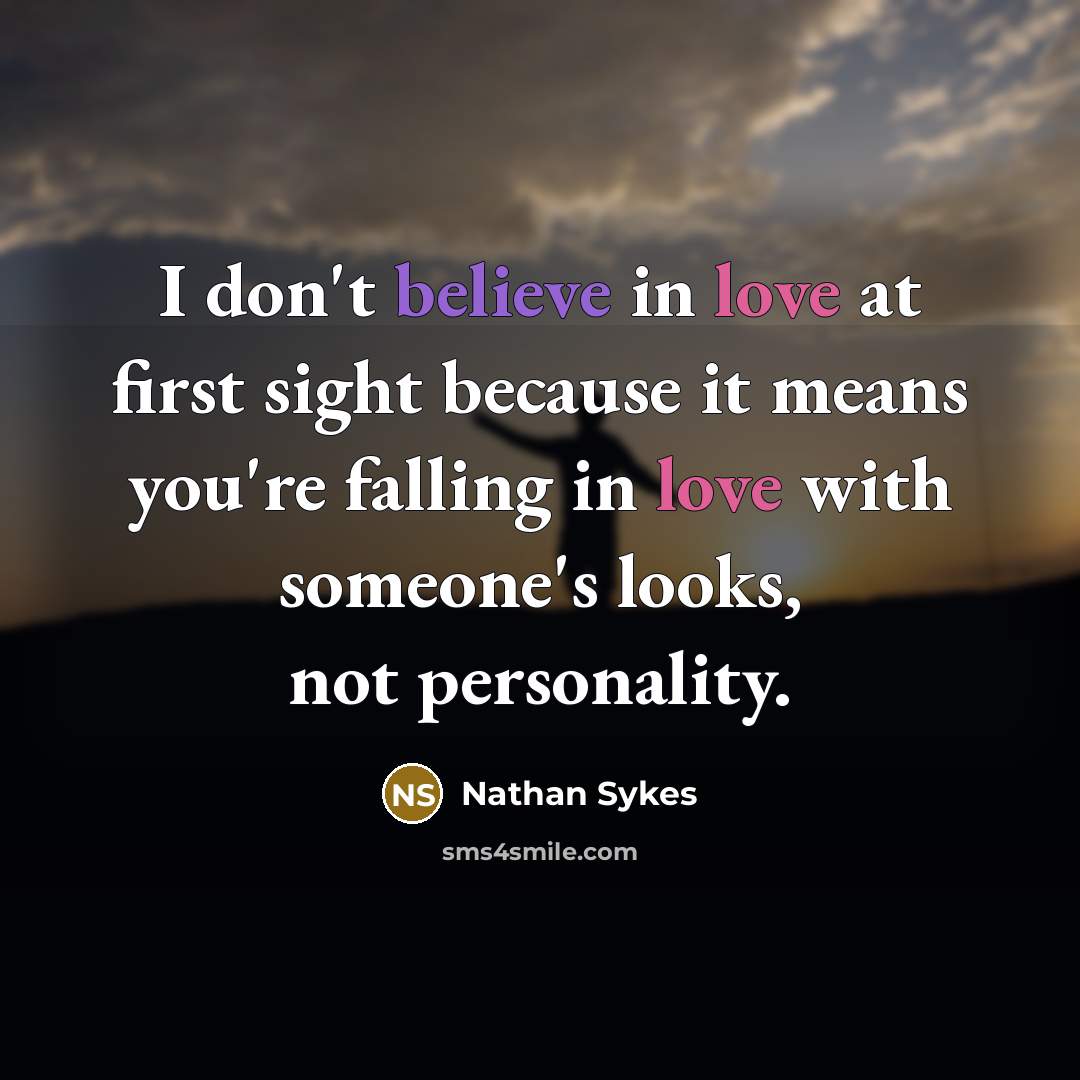 “I don't believe in love at first sight because it…” quote by Nathan Sykes