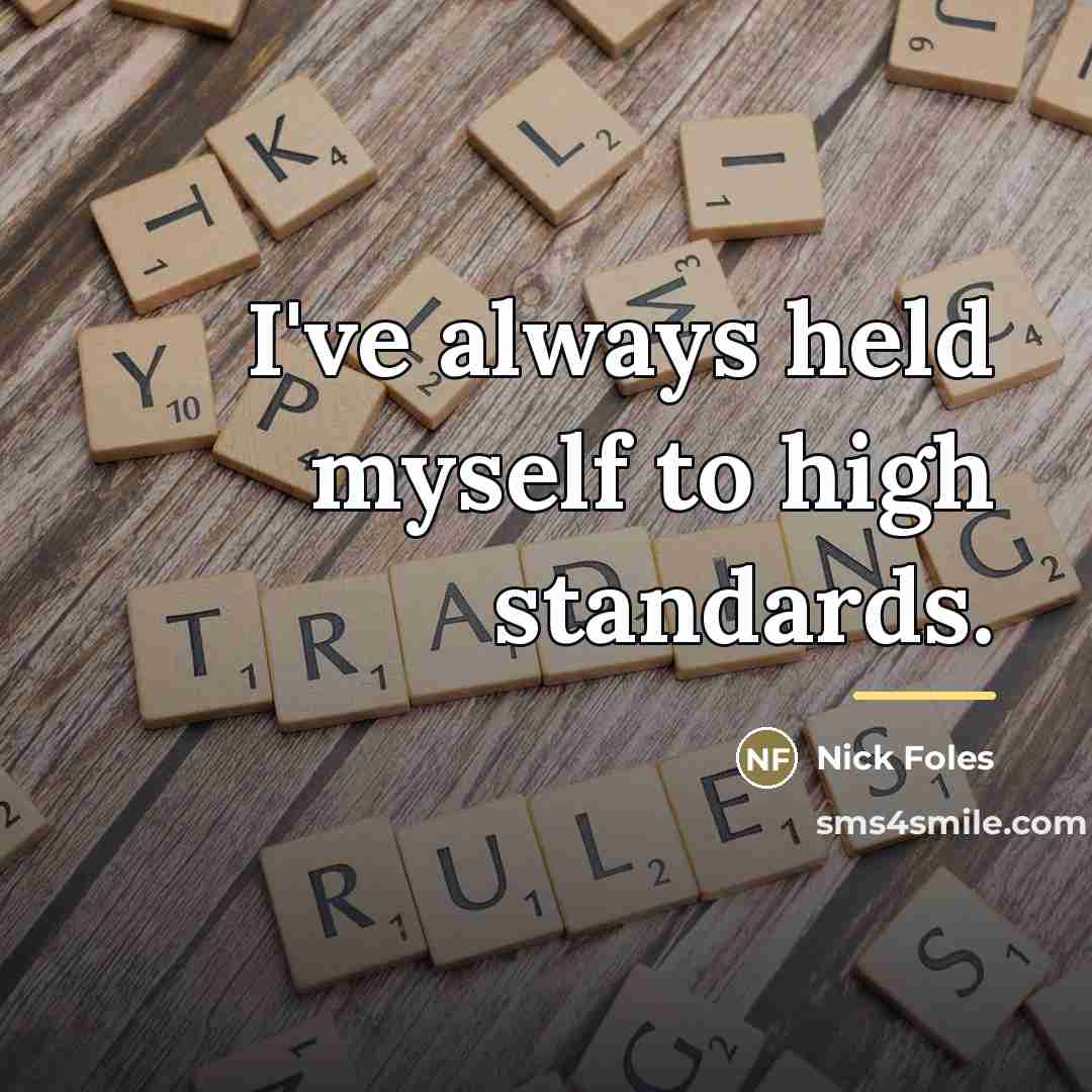 “I've always held myself to high standards.…” quote by Nick Foles