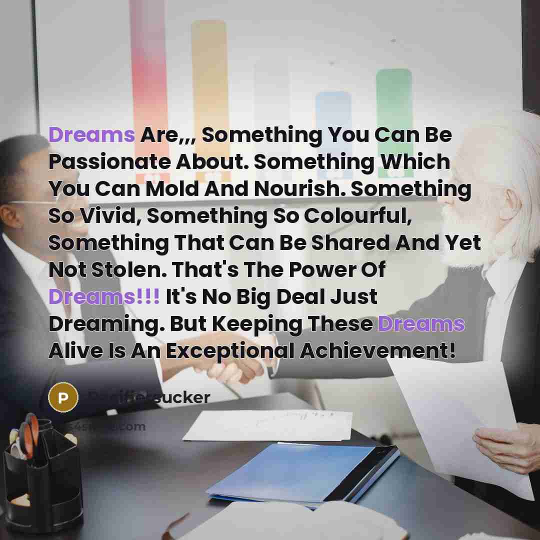 “Dreams Are,,, Something You Can Be Passionate About. Something Which…” quote by Pacifiersucker