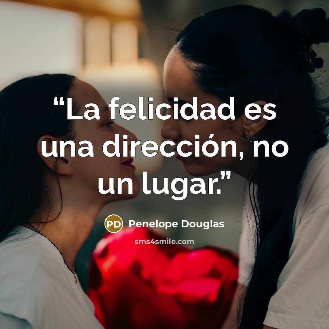 “La felicidad es una dirección, no un lugar.” quote by Penelope Douglas