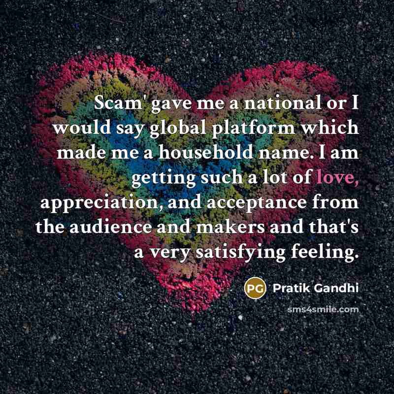 “Scam' gave me a national or I would say global…” quote by Pratik Gandhi