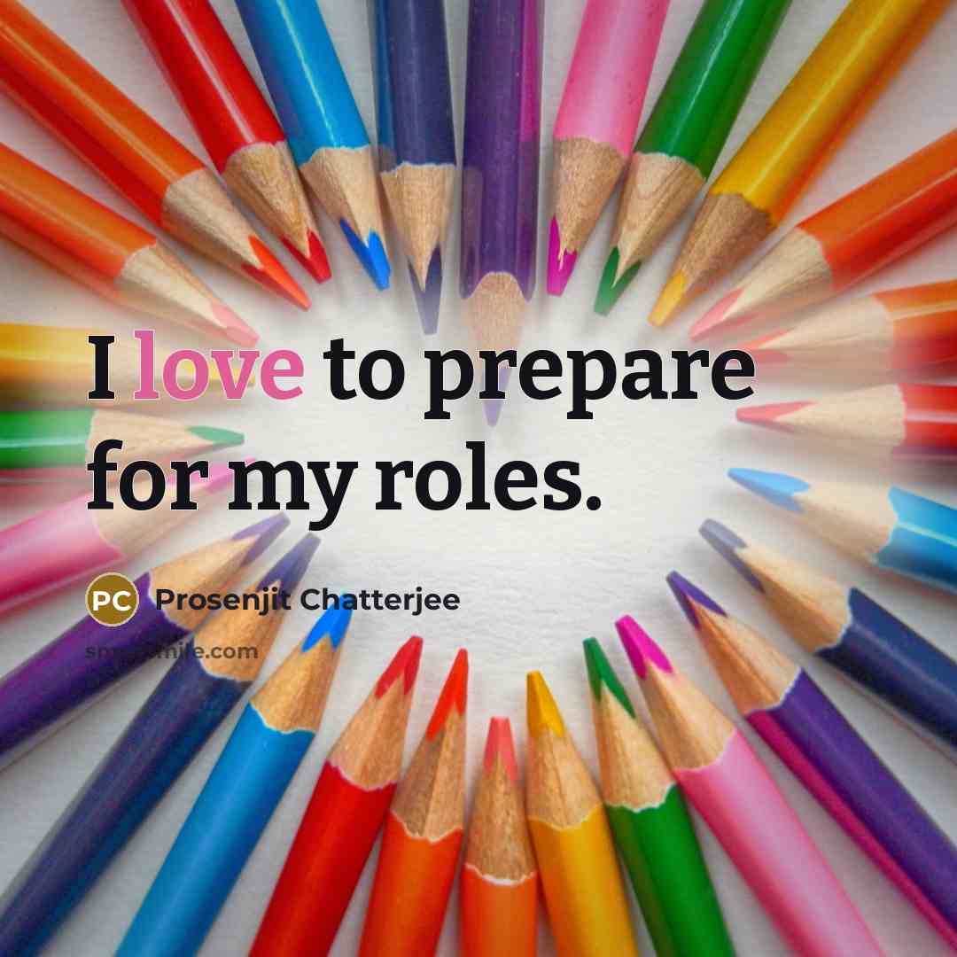 “I love to prepare for my roles.…” quote by Prosenjit Chatterjee