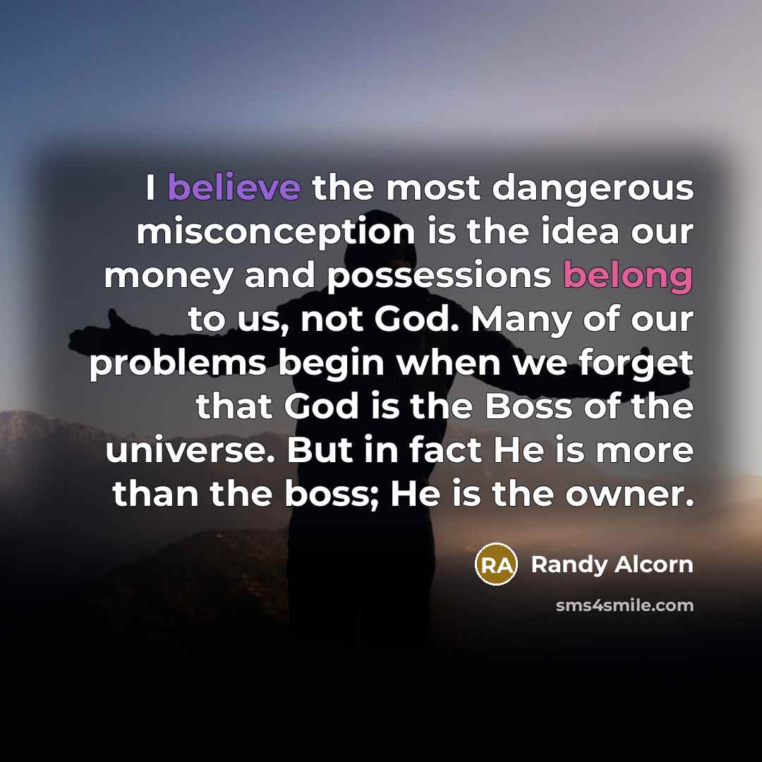 “I believe the most dangerous misconception is the idea our…” quote by Randy Alcorn