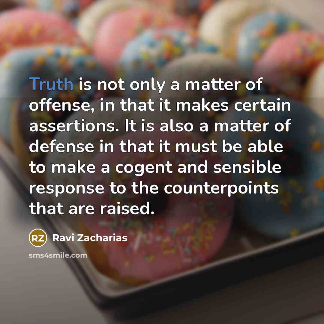 “Truth is not only a matter of offense, in that…” quote by Ravi Zacharias