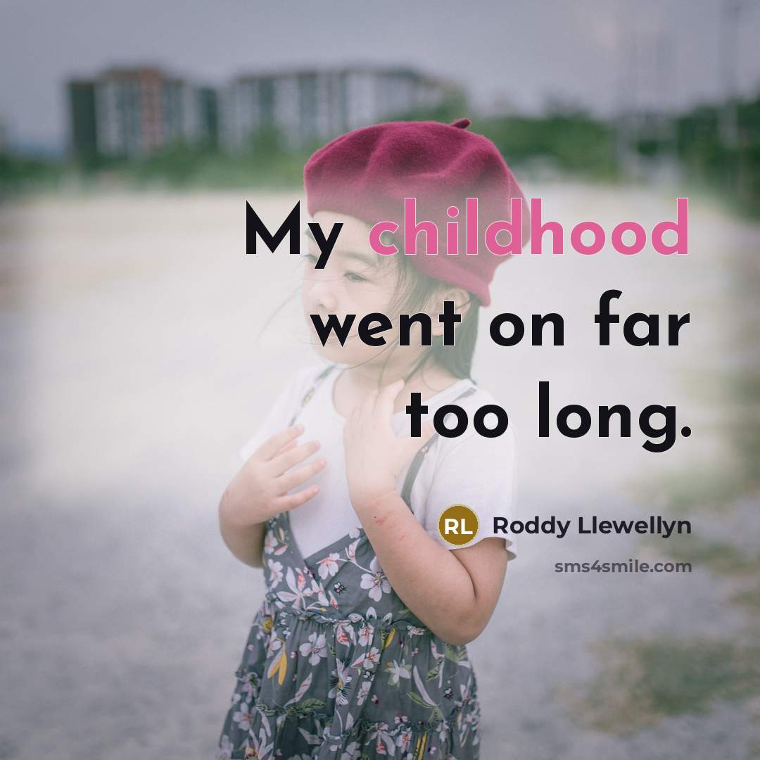 “My childhood went on far too long.…” quote by Roddy Llewellyn