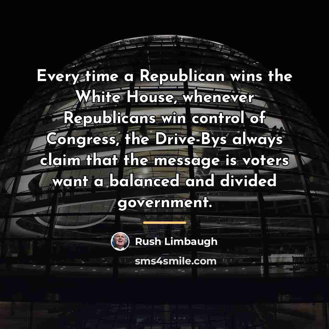 “Every time a Republican wins the White House, whenever Republicans…” quote by Rush Limbaugh