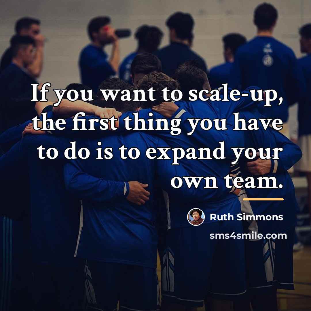 “If you want to scale-up, the first thing you have…” quote by Ruth Simmons