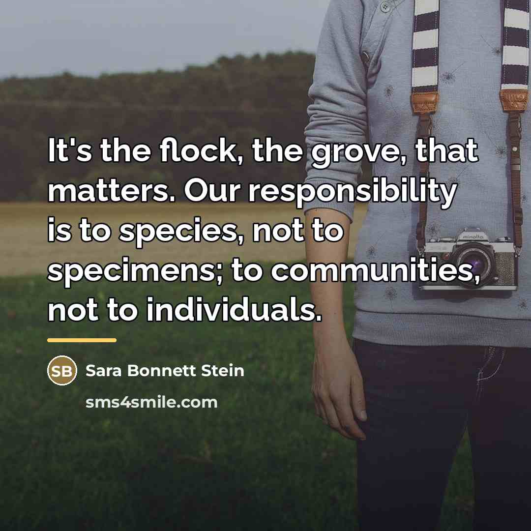 “It's the flock, the grove, that matters. Our responsibility is…” quote by Sara Bonnett Stein