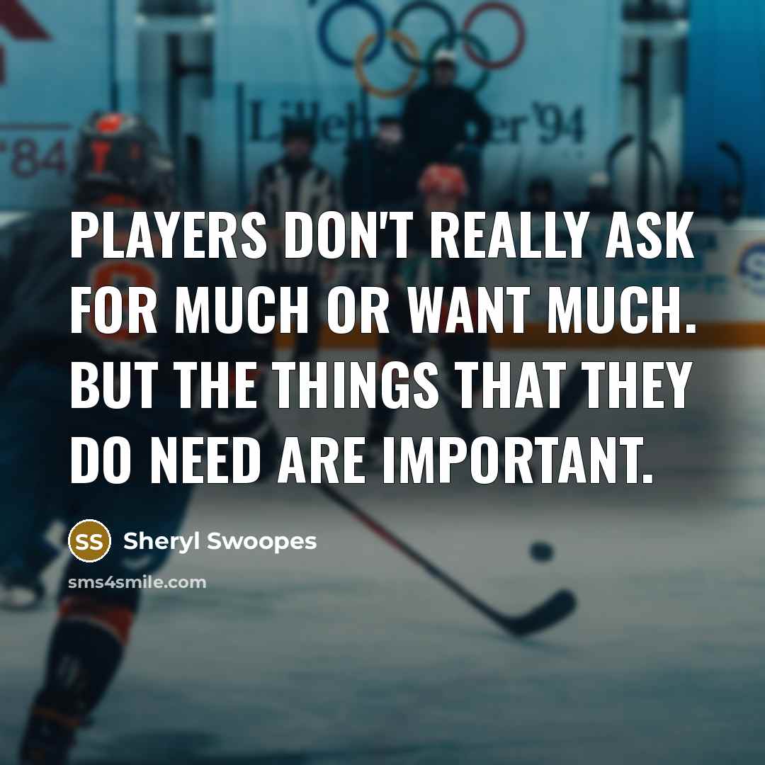 “Players don't really ask for much or want much. But…” quote by Sheryl Swoopes