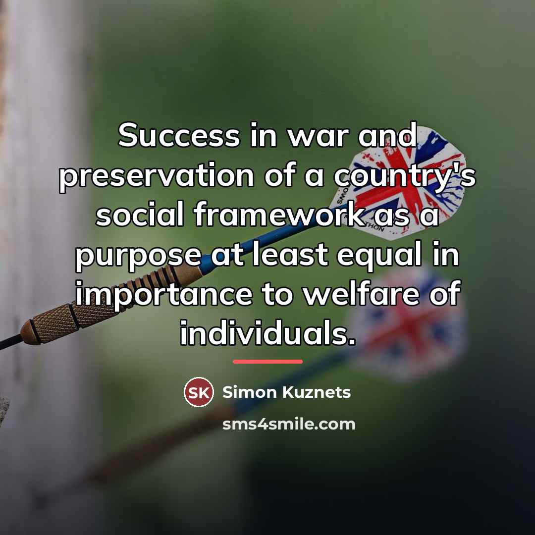 “Success in war and preservation of a country's social framework…” quote by Simon Kuznets