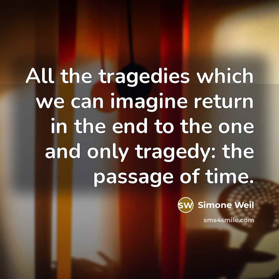 “All the tragedies which we can imagine return in the…” quote by Simone Weil
